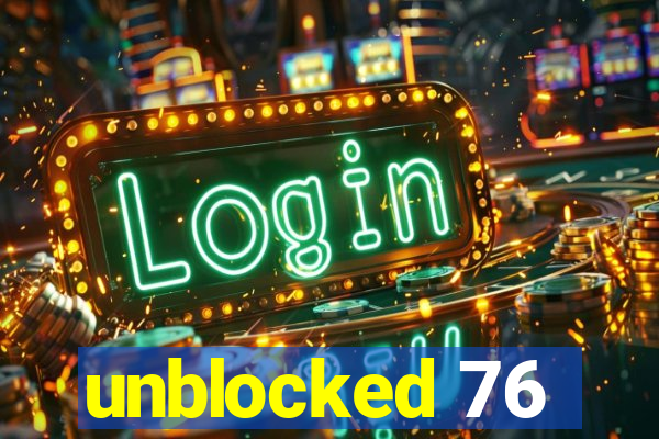 unblocked 76